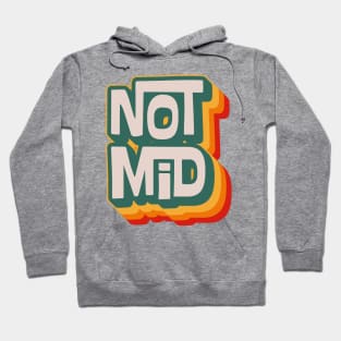 Not Mid Hoodie